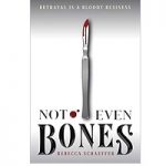 Not Even Bones by Rebecca Schaeffer