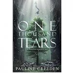 One Thousand Tears by Pauline Creeden