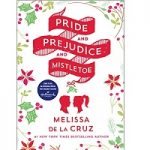 Pride and Prejudice and Mistletoe by Melissa De La Cruz