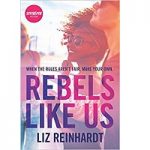 Rebels Like Us by Liz Reinhardt