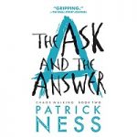 The Ask And The Answer by Patrick Ness