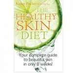 The Healthy Skin Diet by Karen Fischer