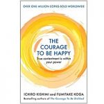 The courage to be happy by Ichiro Kishimi