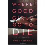 Where Good Girls Go to Die by Kathryn Foxfield