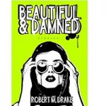 Beautiful and Damned by Robert M. Drake