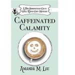 Caffeinated Calamity (A Two Broomsticks Gas & Grill Witch Cozy Mystery Book 2) by Amanda M. Lee