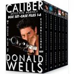 Caliber Detective Agency Thriller Box Set 1 - 6 by Donald Wells