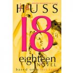 Eighteen by J. A. Huss