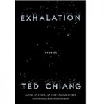 Exhalation Stories by Ted Chiang