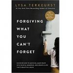 Forgiving what you can't forget by lysa terkeurst