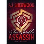 How to Shield an Assassin by A.J. Sherwoo