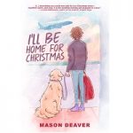 I'll Be Home For Christmas by Mason Deaver