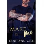 Make Me by Lani Lynn Vale