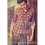 Resisting the Rebel by Lisa Brown Roberts