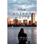 The Unseen World by Liz Moore