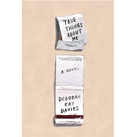 True Things About Me by Deborah Kay Davies