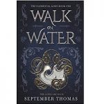 Walk on Water (The Elemental Gods Book 1) by September Thomas