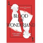 Blood of Wonderland by Colleen Oakes