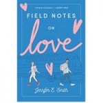 Field Notes On Love by Jennifer E. Smith