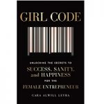 Girl Code by Cara Alwill Leyba