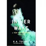 In Her Wake by K.A Tucker