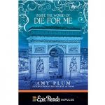 Inside the World of Die for Me by Amy Plum