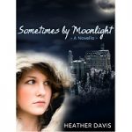 Sometimes By Moonlight by Heather Davis