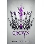 The Princess Crown by Cordelia K Castel