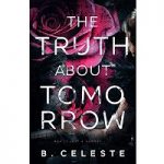 The Truth about Tomorrow by B. Celeste