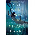 You Were Always Mine by Nicole Baart