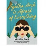 Agatha Arch is Afraid of Everything by Kristin Bair
