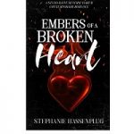Embers Of A Broken Heart by Stephanie Hassenplug