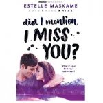 Did I Mention I Miss You by Estelle Maskame