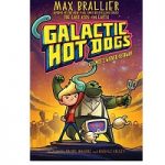 GALACTIC HOT DOGS by Max Brallier