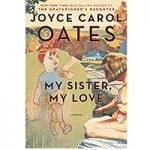 My Sister, My Love by Joyce Carol Oates