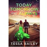 Today Tomorrow and Always by Tessa Bailey