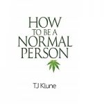 How to be a normal person by TJ Klune