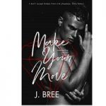 Make Your Move by J. Bree