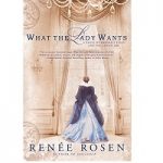 What the Lady Wants by Renée Rosen