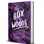 Box in the woods by Maureen Johnson