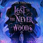 Lost In The Never Woods by aidan thomas