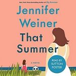 THAT SUMMER by Jennifer Weiner