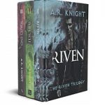 The Riven Trilogy by A. R. Knight