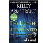 The Hunter and the Hunted by Kelley Armstrong