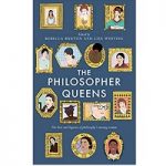 The Philosopher Queens by philosophy's unsung women