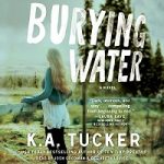 Burying Water by K A Tucker