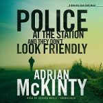 Police at the Station and They Don't Look Friendly by Adrian McKinty