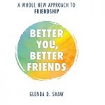 Better You, Better Friends by Glenda D. Shaw