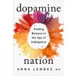 Dopamine Nation by Anna Lembke