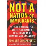 Not A Nation of Immigrants by Roxanne Dunbar